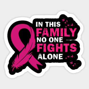 In This Family Nobody Fights Alone - Cute Breastcancer Awareness Ribbon Design Sticker